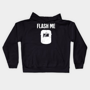 Flash Me | Funny Welder Welding Gift Kids Hoodie
